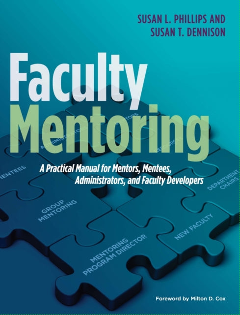 Faculty Mentoring: A Practical Manual for Mentors, Mentees, Administrators, and Faculty Developers