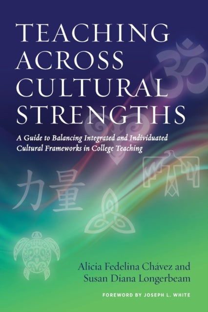 Teaching Across Cultural Strengths: A Guide to