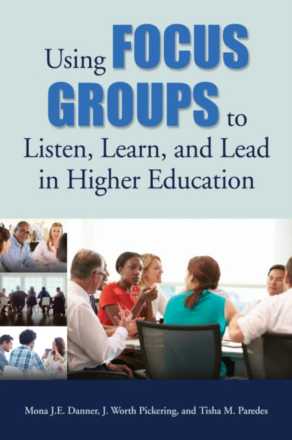 Using Focus Groups to Listen, Learn, and Lead in