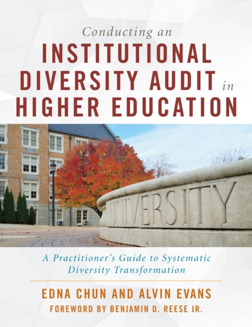 Conducting an Institutional Diversity Audit in Higher Education: A Practitioner's Guide to Systematic Diversity Transformation