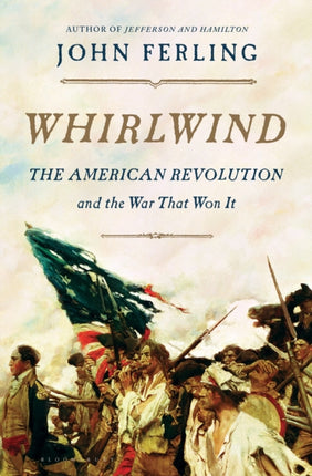 Whirlwind The American Revolution and the War