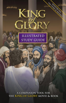 King of Glory Illustrated Study Guide: A Companion Tool for the King of Glory Movie & Book