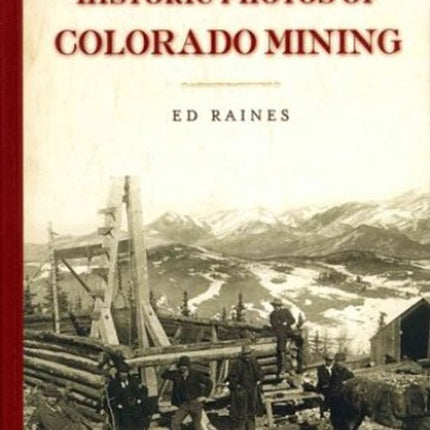 Historic Photos of Colorado Mining