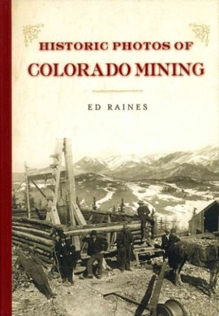 Historic Photos of Colorado Mining