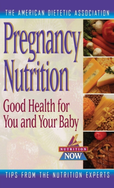 Pregnancy Nutrition Good Health for You and Your Baby 7 Nutrition Now