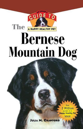 Bernese Mountain Dog: An Owner's Guide to a Happy