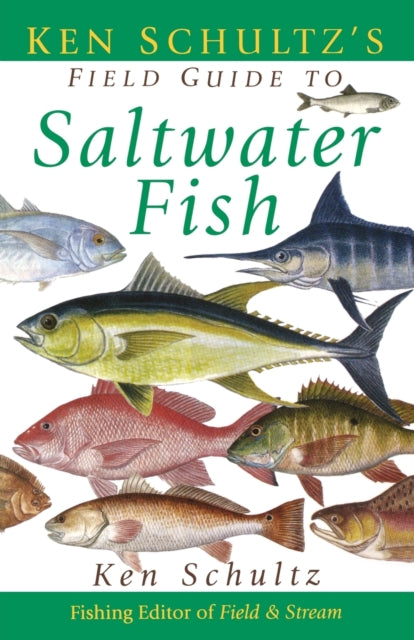 Ken Schultzs Field Guide to Saltwater Fish