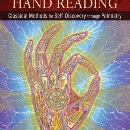 The Art and Science of Hand Reading: Classical Methods for Self-Discovery through Palmistry