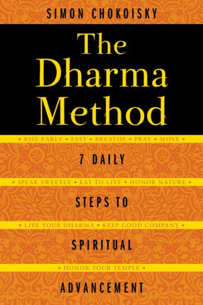 The Dharma Method: 7 Daily Steps to Spiritual Advancement