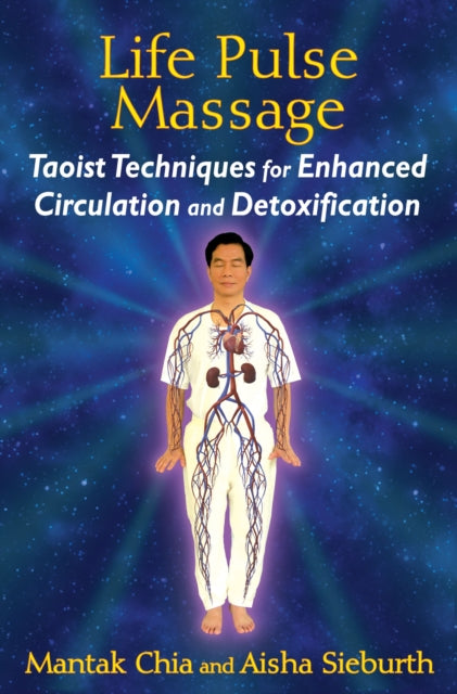 Life Pulse Massage: Taoist Techniques for Enhanced Circulation and Detoxification