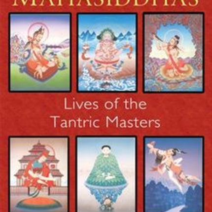 Legends of the Mahasiddhas: Lives of the Tantric Masters