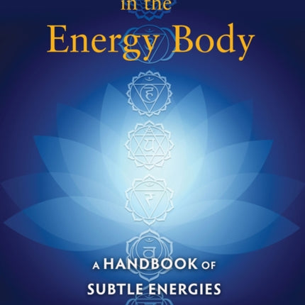 Emotion and Healing in the Energy Body: A Handbook of Subtle Energies in Massage and Yoga