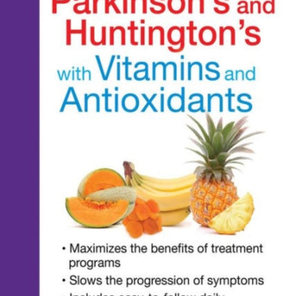 Fight Parkinson's and Huntington's with Vitamins and Antioxidants