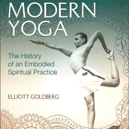 The Path of Modern Yoga: The History of an Embodied Spiritual Practice