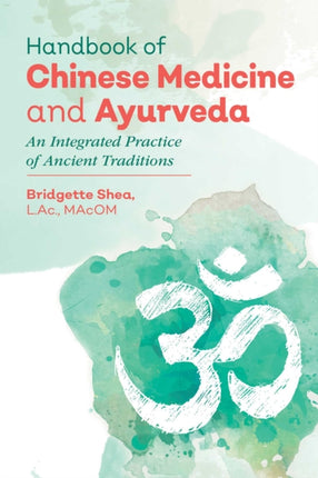 Handbook of Chinese Medicine and Ayurveda: An Integrated Practice of Ancient Healing Traditions