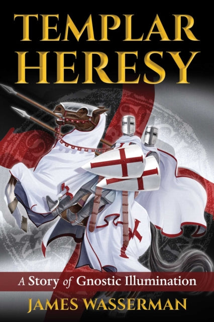 Templar Heresy: A Story of Gnostic Illumination