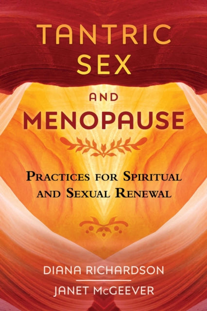 Tantric Sex and Menopause: Practices for Spiritual and Sexual Renewal