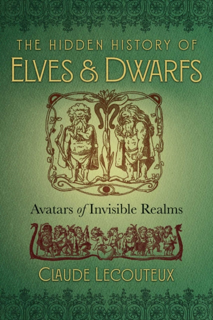 The Hidden History of Elves and Dwarfs: Avatars of Invisible Realms