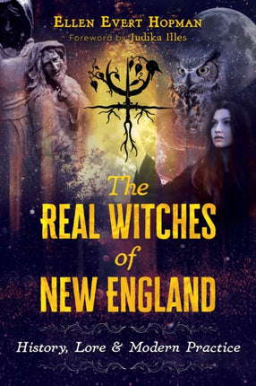 The Real Witches of New England: History, Lore, and Modern Practice