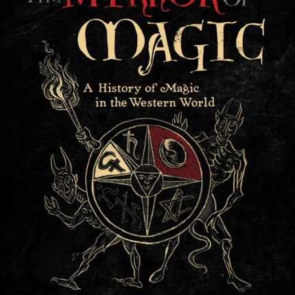 The Mirror of Magic: A History of Magic in the Western World