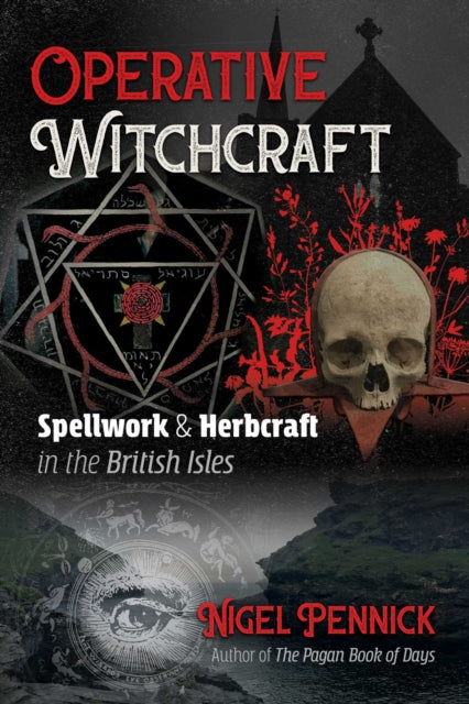 Operative Witchcraft: Spellwork and Herbcraft in the British Isles