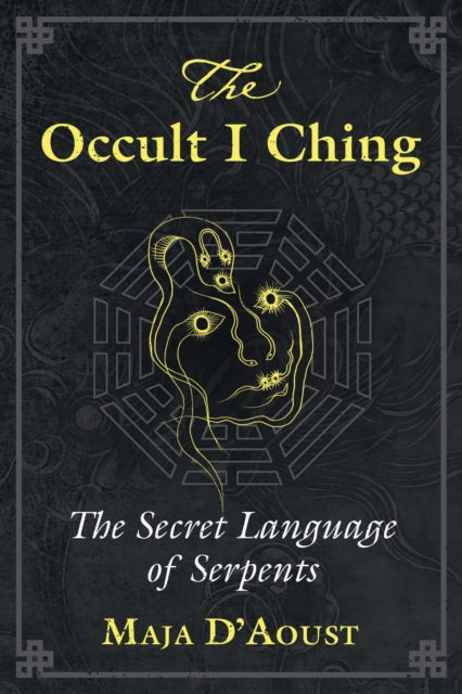 The Occult I Ching: The Secret Language of Serpents