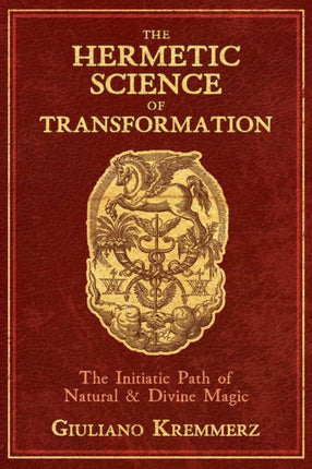 The Hermetic Science of Transformation: The