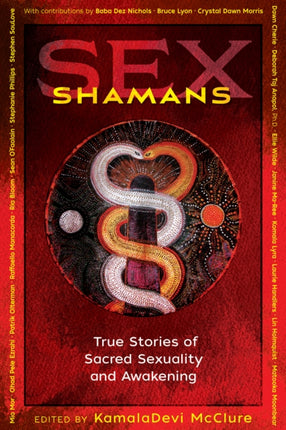 Sex Shamans: True Stories of Sacred Sexuality and Awakening