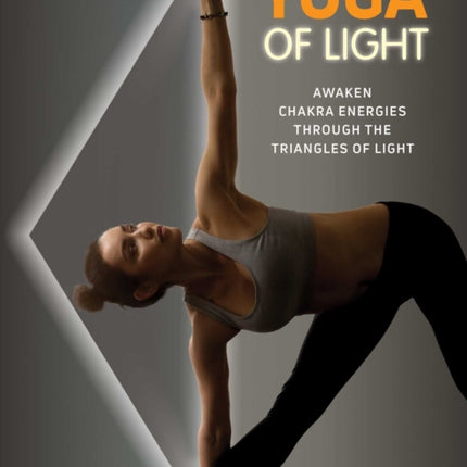 Yoga of Light: Awaken Chakra Energies through the Triangles of Light