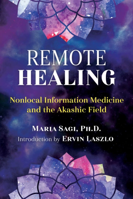 Remote Healing: Nonlocal Information Medicine and the Akashic Field