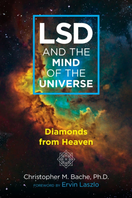 LSD and the Mind of the Universe: Diamonds from Heaven