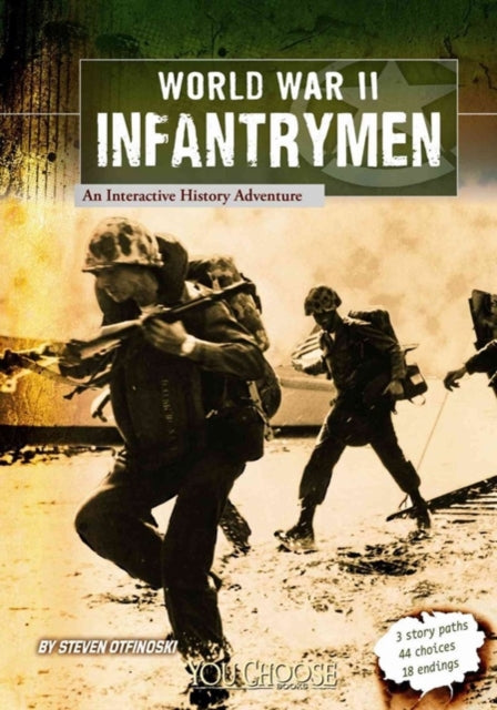 World War II Infantrymen: an Interactive History Adventure (You Choose: World War II)