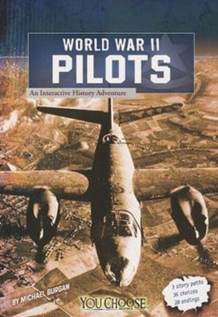 World War II Pilots: an Interactive History Adventure (You Choose: World War II)