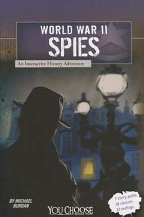 World War II Spies: an Interactive History Adventure (You Choose: World War II)