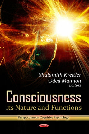 Consciousness: Its Nature & Functions