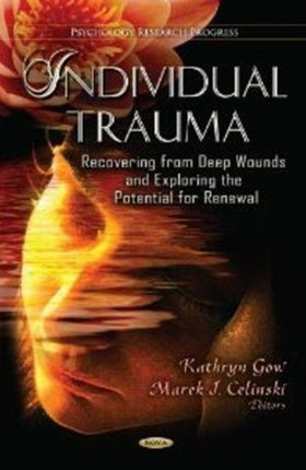 Individual Trauma: Recovering from Deep Wounds & Exploring the Potential for Renewal