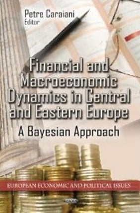 Financial & Macroeconomic Dynamics in Central & Eastern Europe: A Bayesian Approach