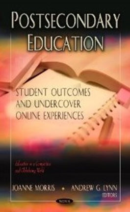 Postsecondary Education: Student Outcomes & Undercover Online Experiences