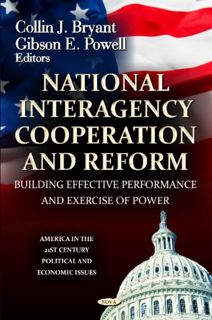 National Interagency Cooperation and Reform: Building Effective Performance & Exercise of Power