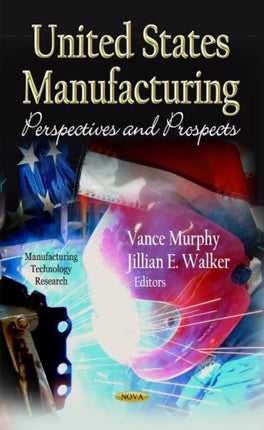 U.S Manufacturing: Perspectives & Prospects