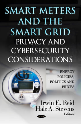 Smart Meters & the Smart Grid: Privacy & Cybersecurity Considerations