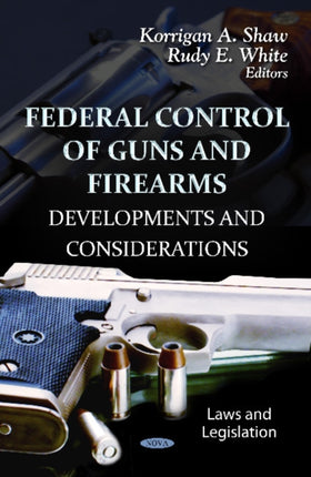 Federal Control of Guns & Firearms: Developments