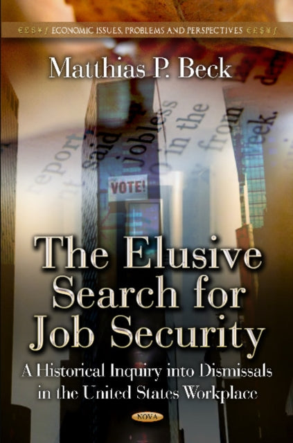 Elusive Search for Job Security: A Historical Inquiry into Dismissals in the US Workplace