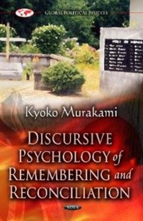 Discursive Psychology of Remembering & Reconciliation: A Discourse Analysis of Post-Second World War Anglo-Japanese Conflict