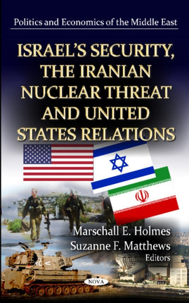 Israel's Security, the Iranian Nuclear Threat & U.S. Relations