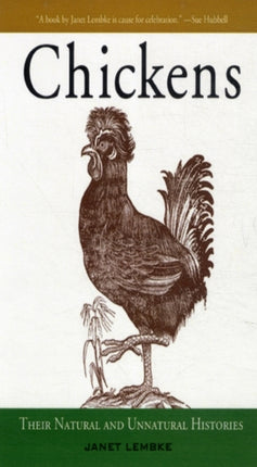 Chickens: Their Natural and Unnatural Histories