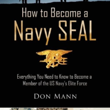 How to Become a Navy SEAL: Everything You Need to Know to Become a Member of the US Navy's Elite Force