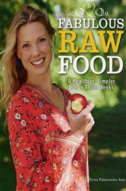 Fabulous Raw Food: Detox, Lose Weight, and Feel Great in Just Three Weeks!