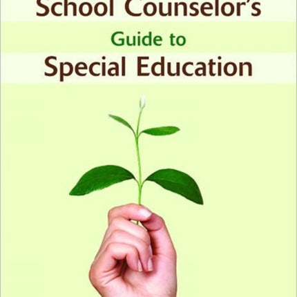 The School Counselor's Guide to Special Education