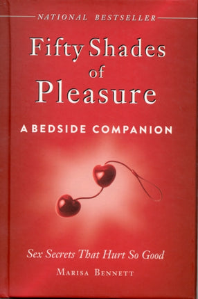 Fifty Shades of Pleasure: A Bedside Companion: Sex Secrets That Hurt So Good